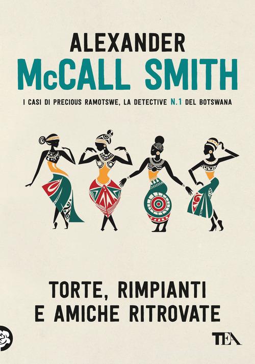 Torte, rimpianti e amiche ritrovate di Alexander McCall Smith edito da TEA