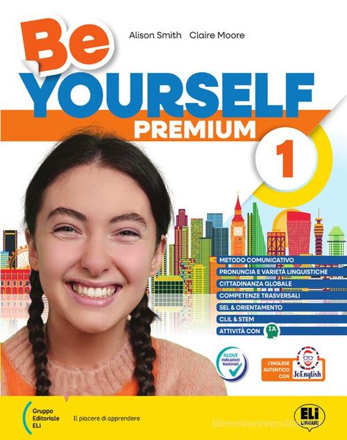 Be yourself Premium. Con Studiafacile. Per la Scuola media. Con e-book. Con espansione online vol. 1 di Alison Smith, Riccardo Chiappini, Claire L. Moore edito da ELI