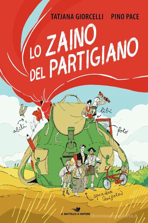 Lo zaino del partigiano di Pino Pace, Tatjana Giorcelli edito da Piemme