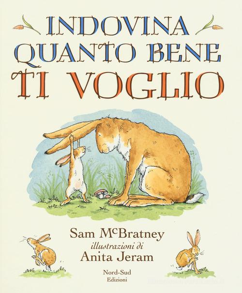 Indovina quanto bene ti voglio. Ediz. a colori di Sam McBratney edito da Nord-Sud