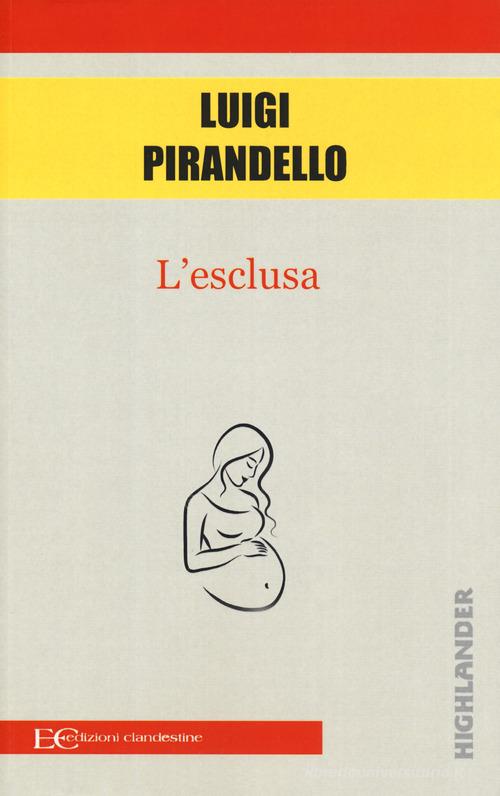 L' esclusa di Luigi Pirandello edito da Edizioni Clandestine