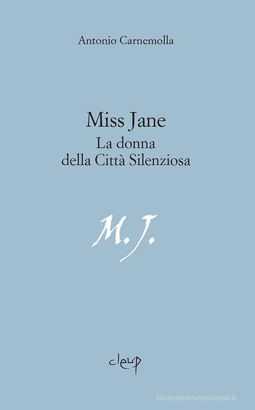 Miss Jane. La donna della città silenziosa di Antonio Carnemolla edito da CLEUP