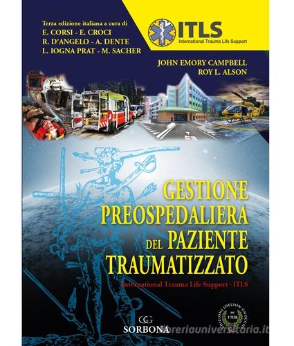 Gestione preospedaliera del paziente traumatizzato. International Trauma Life Support ITLS di Enzo Croci, Enrico Corsi, Roberto D'Angelo edito da Idelson-Gnocchi
