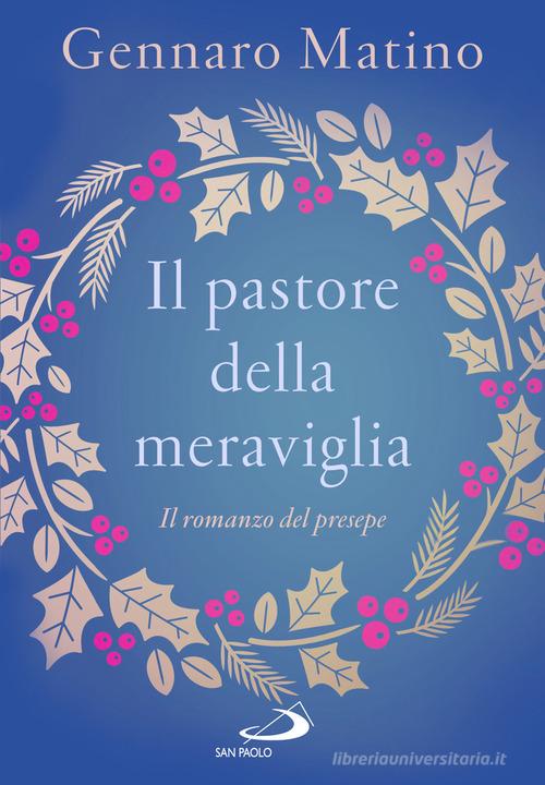 Libro Il pastore della meraviglia. Il romanzo del presepe di Gennaro Matino Le vele di San Paolo Edizioni