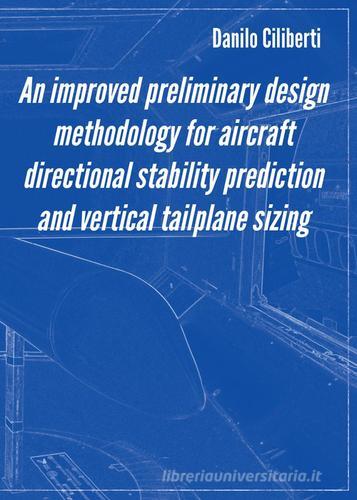 An improved preliminary design methodology for aircraft directional stability prediction and vertical tailplane sizing di Danilo Ciliberti edito da Youcanprint