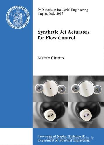 Synthetic Jet Actuators for Flow Control di Matteo Chiatto edito da Youcanprint
