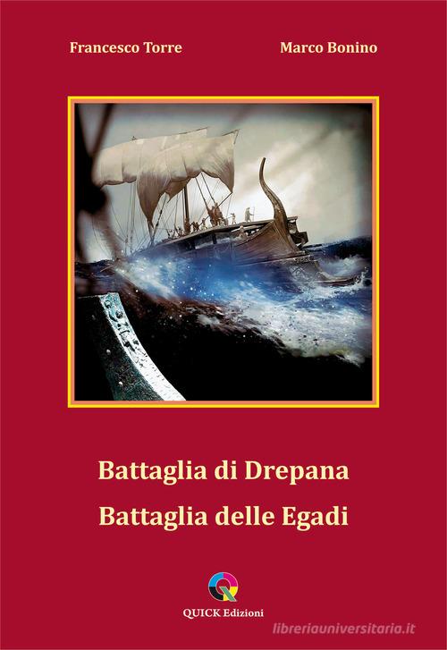 Battaglia di Drepana battaglia delle Egadi di Francesco Torre, Marco Bonino edito da QUICK Edizioni