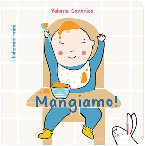 Mangiamo! Ediz. illustrata di Paloma Canonica edito da Bohem Press Italia