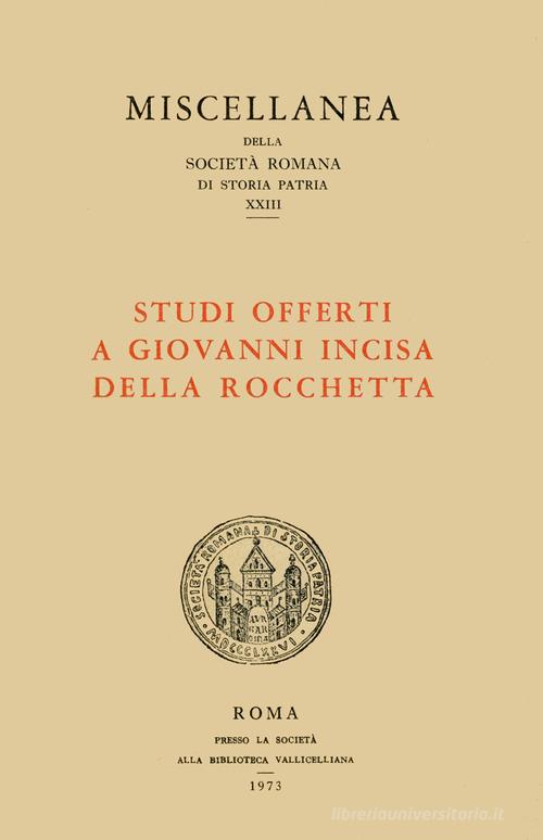 Studi offerti a Giovanni Incisa della Rocchetta edito da Società Romana Storia Patria