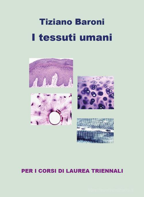 I tessuti umani. Ediz. a colori di Tiziano Baroni edito da Youcanprint
