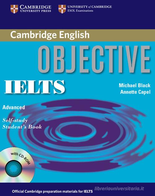 Objective IELTS. Self study-Student's book. Per le Scuole superiori. Con CD-ROM di Annette Capel, Wendy Sharp, Michael Black edito da Cambridge University Press
