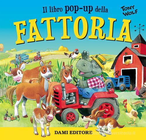 Fattoria. Libro pop-up di Tony Wolf - 9788809898837 in Libri per giocare