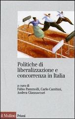 Politiche di liberalizzazione e concorrenza in Italia edito da Il Mulino