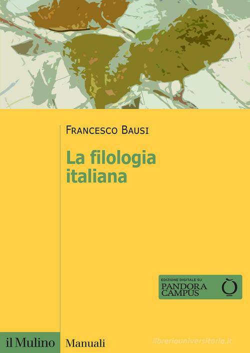 La filologia italiana di Francesco Bausi edito da Il Mulino