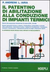 Il patentino di abilitazione alla conduzione di impianti termici di Pierangelo Andreini, Leopoldo Iaria edito da Hoepli