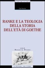 Ranke e la teologia della storia dell'età di Goethe di Carl Hinrichs edito da Liguori