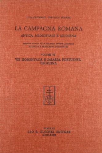 La campagna romana antica, medioevale e moderna vol.6 di Giuseppe Tomassetti edito da Olschki