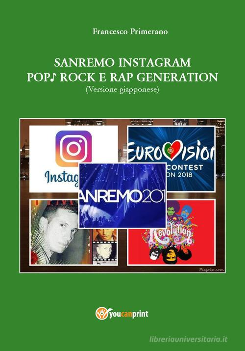 Sanremo, pop, Instagram e rock e rap generation. Ediz. giapponese di Francesco Primerano edito da Youcanprint