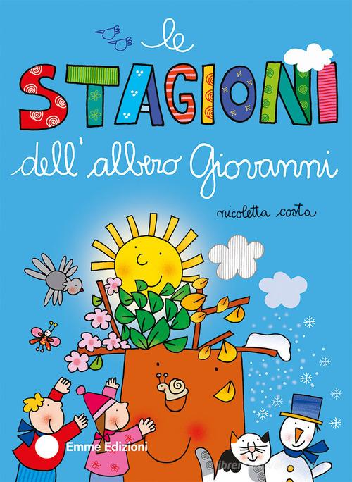 Le stagioni dell'albero Giovanni. Ediz. a colori di Nicoletta Costa edito da Emme Edizioni