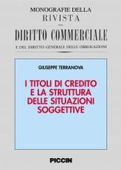 I titoli di credito e la struttura delle situazioni soggettive di Giuseppe Terranova edito da Piccin-Nuova Libraria