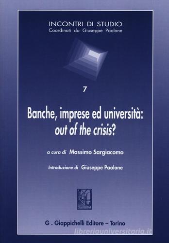 Banche, imprese ed università: out of the crisis? edito da Giappichelli