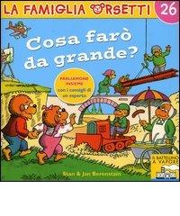 Cosa farò da grande? di Jan Berenstain, Stan Berenstain edito da Piemme