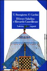 Il feroce Saladino e Riccardo Cuordileone di Teresa Buongiorno, Franco Cardini edito da Laterza