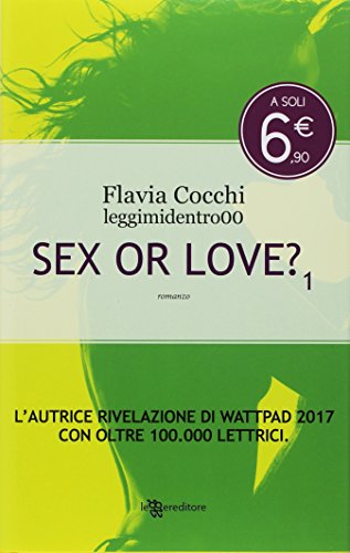 Sex or love? vol.1 di Flavia Cocchi edito da Leggereditore