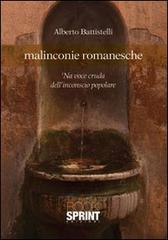 Malinconie romanesche. 'Na voce cruda dell'inconscio popolare di Alberto Battistelli edito da Booksprint