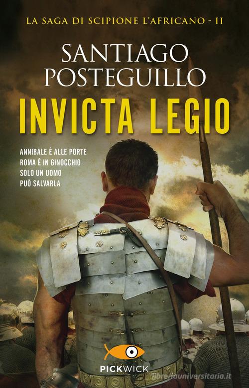 Invicta Legio di Santiago Posteguillo edito da Piemme