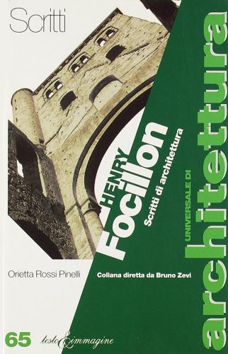 Henry Focillon. Scritti di architettura di Orietta Rossi Pinelli edito da Testo & Immagine