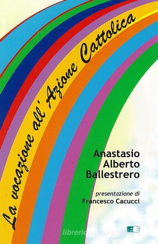 La vocazione all'Azione Cattolica di Anastasio A. Ballestrero edito da Ecumenica
