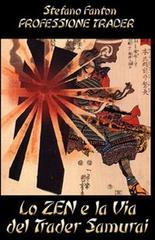 Lo zen e la via del trader samurai di Stefano Fanton edito da Scalping School