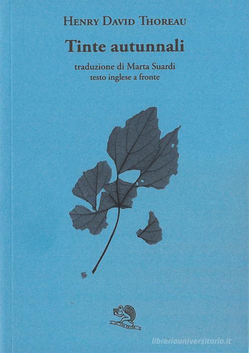 Tinte autunnali. Testo inglese a fronte di Henry David Thoreau edito da La Vita Felice