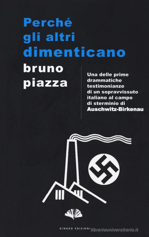 Perché gli altri dimenticano di Bruno Piazza edito da Gingko Edizioni