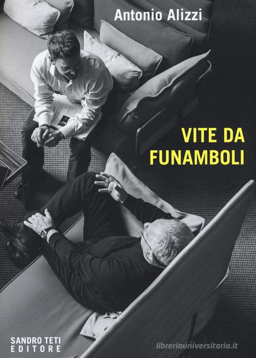 Vite da funamboli di Antonio Alizzi edito da Sandro Teti Editore