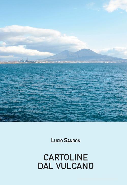 Libro Cartoline dal vulcano di Lucio Sandon di La valle del tempo