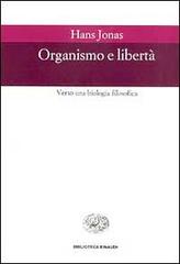 Organismo e libertà. Verso una biologia filosofica di Hans Jonas edito da Einaudi