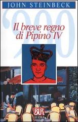 Il breve regno di Pipino IV di John Steinbeck edito da BUR Biblioteca Univ. Rizzoli