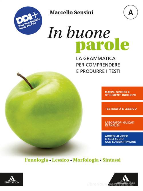In buone parole. Con Quaderno operativo e La prova scritta di italiano nell'esame di Stato. Per la Scuola media. Con e-book. Con espansione online vol. A di Marcello Sensini edito da Mondadori Scuola