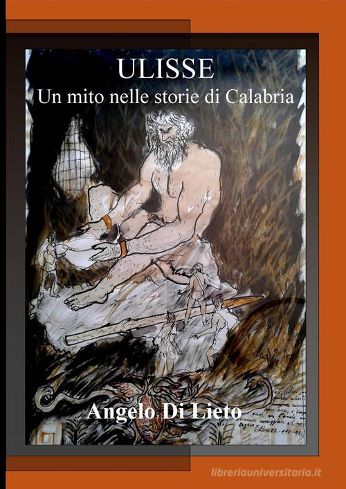 Ulisse. Un mito nelle storie di Calabria di Angelo Di Lieto edito da Youcanprint