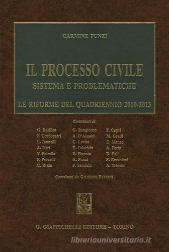 Il processo civile. Sistema e problematiche. Le riforme del quadriennio 2010-2013 di Carmine Punzi edito da Giappichelli
