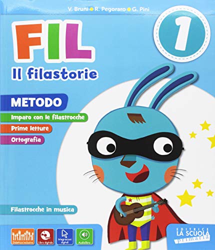 Fil, il filastorie. Metodo-Discipline (Storia-Geografia-Matematica-Scienze e tecnologia) con Esercizi-Il mio Quadernone (Accoglienza-Prerequisiti-Pregrafismo-Corsivo di V. Bruni, G. Pini, R. Pegoraro edito da La Scuola SEI