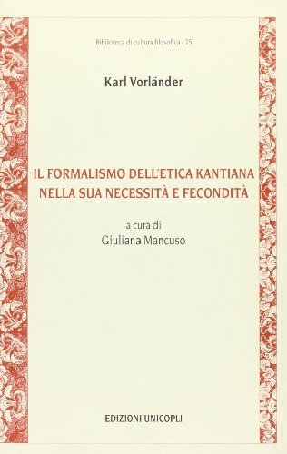 Il formalismo dell'etica kantiana nella sua necessità e fecondità di Karl Vorländer edito da Unicopli
