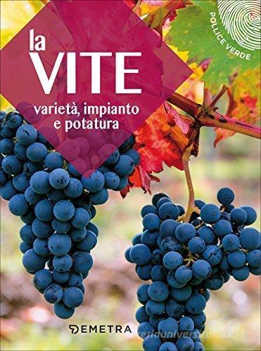 La vite. Varietà, impianto e potatura edito da Demetra