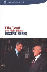 Essere ebreo di Elio Toaff, Alain Elkann edito da Bompiani