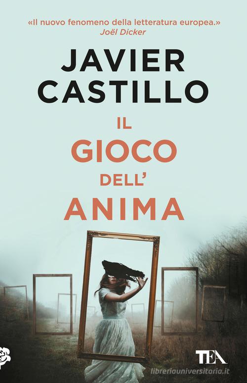 Libro Il gioco dell'anima di Javier Castillo TEA hit di TEA