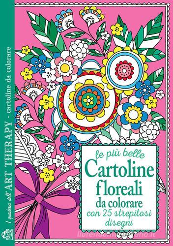 Le più belle cartoline floreali da colorare. Con 25 strepitosi disegni edito da Macro C'Arte