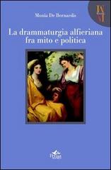 La drammaturgia alfieriana fra mito e politica di Monia De Bernardis edito da Pensa Multimedia