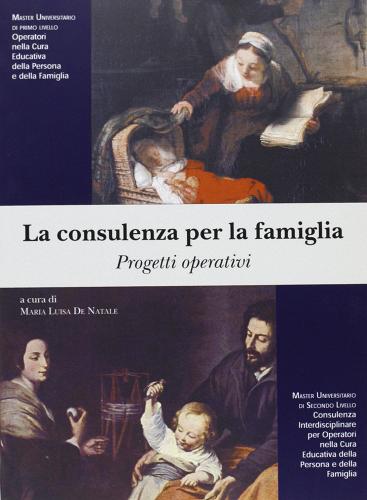 La consulenza per la famiglia. Progetti operativi di Maria Luisa De Natale edito da EDUCatt Università Cattolica